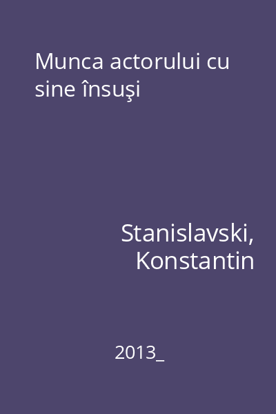 Munca actorului cu sine însuşi