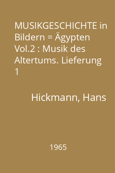 MUSIKGESCHICHTE in Bildern = Ägypten Vol.2 : Musik des Altertums. Lieferung 1