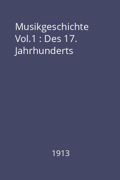 Musikgeschichte Vol.1 : Des 17. Jahrhunderts