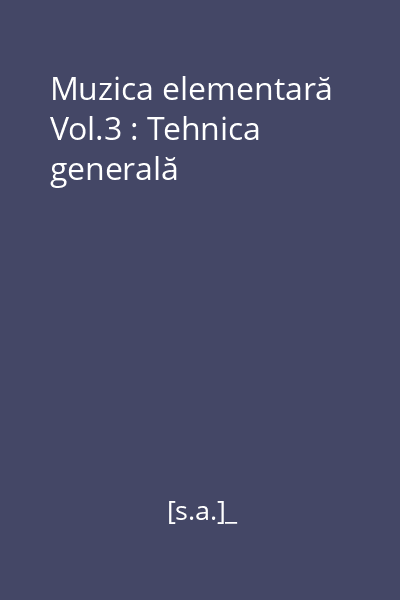 Muzica elementară Vol.3 : Tehnica generală