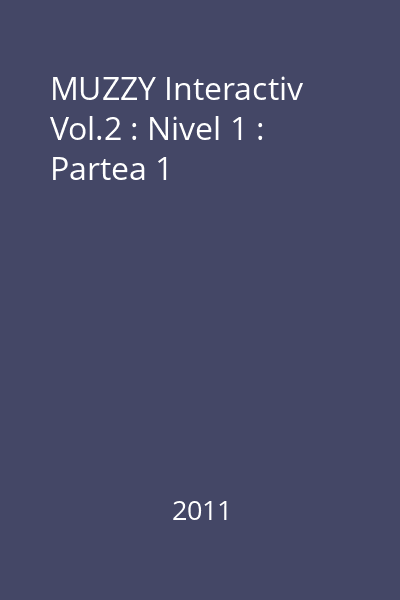 MUZZY Interactiv Vol.2 : Nivel 1 : Partea 1