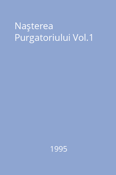 Naşterea Purgatoriului Vol.1