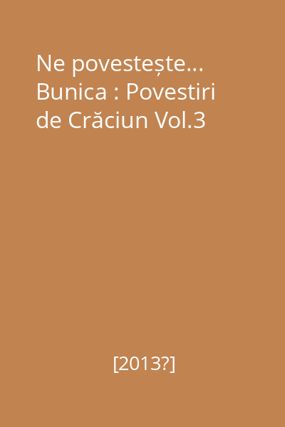 Ne povestește... Bunica : Povestiri de Crăciun Vol.3