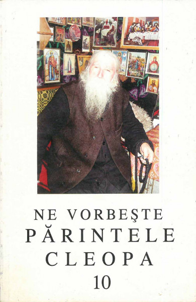 Ne vorbeşte părintele Cleopa Vol.10