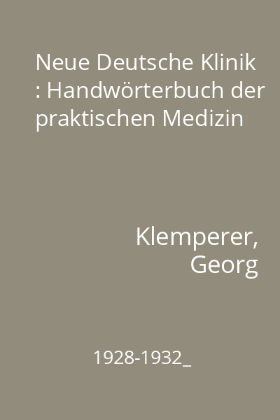 Neue Deutsche Klinik : Handwörterbuch der praktischen Medizin