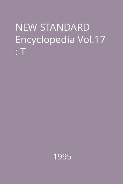 NEW STANDARD Encyclopedia Vol.17 : T