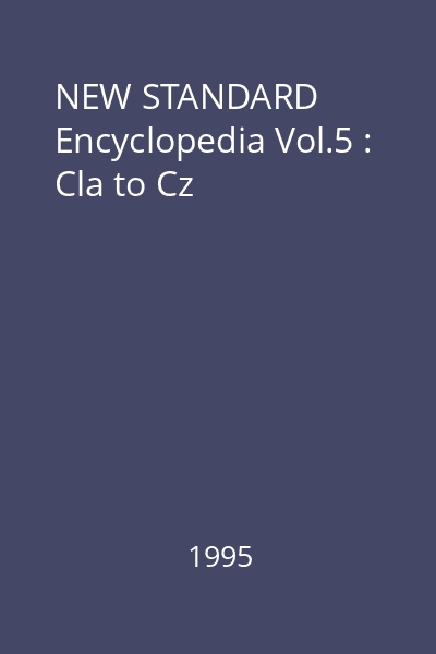 NEW STANDARD Encyclopedia Vol.5 : Cla to Cz