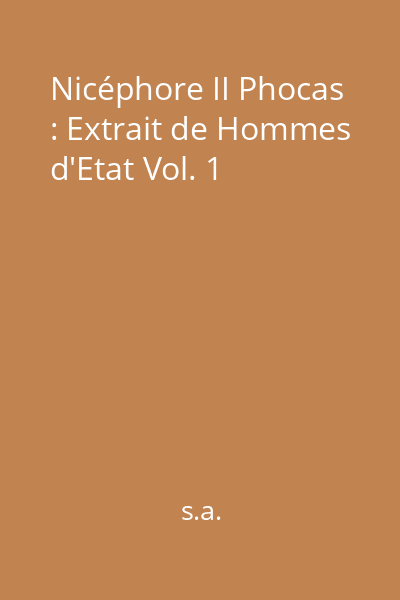 Nicéphore II Phocas : Extrait de Hommes d'Etat Vol. 1