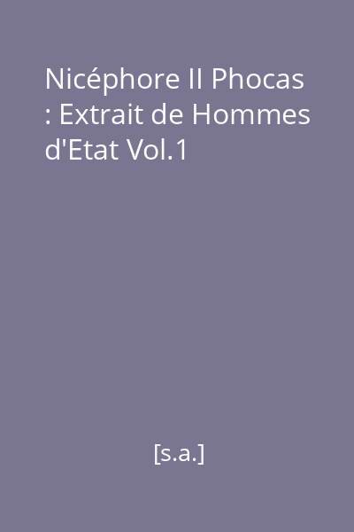 Nicéphore II Phocas : Extrait de Hommes d'Etat Vol.1