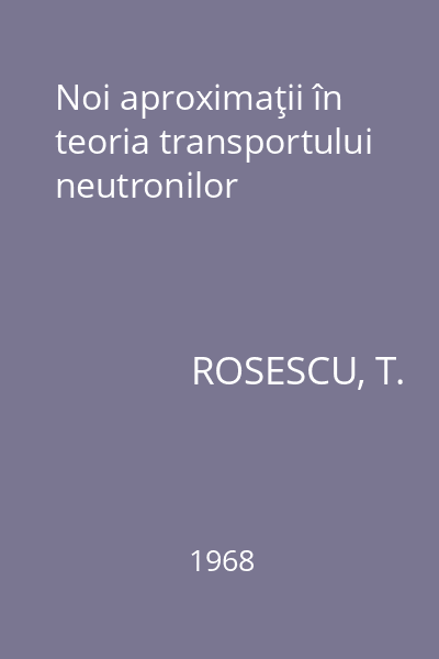 Noi aproximaţii în teoria transportului neutronilor