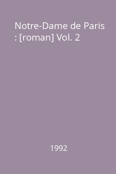 Notre-Dame de Paris : [roman] Vol. 2