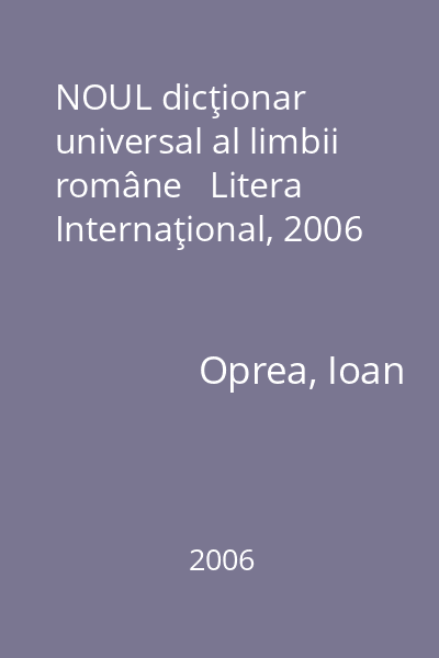 NOUL dicţionar universal al limbii române   Litera Internaţional, 2006
