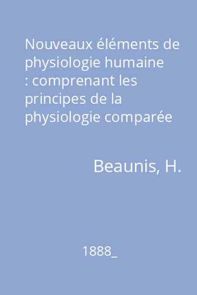 Nouveaux éléments de physiologie humaine : comprenant les principes de la physiologie comparée et de la physiologie générale