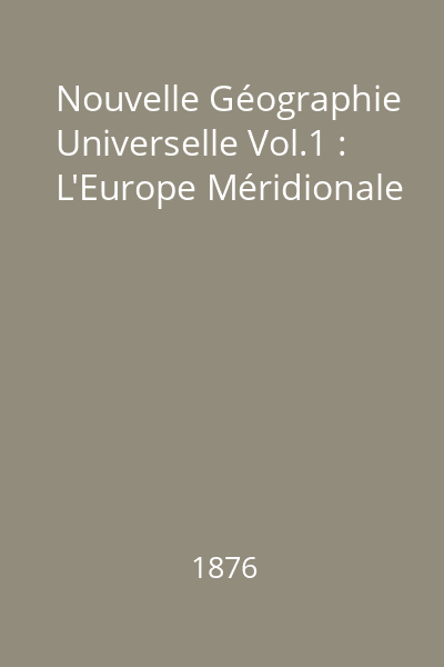 Nouvelle Géographie Universelle Vol.1 : L'Europe Méridionale