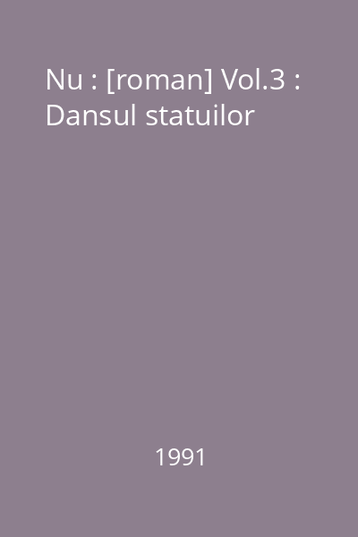 Nu : [roman] Vol.2 : Dansul statuilor