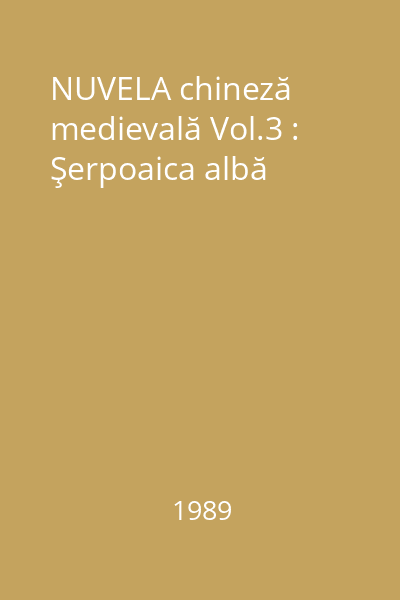 NUVELA chineză medievală Vol.3 : Şerpoaica albă