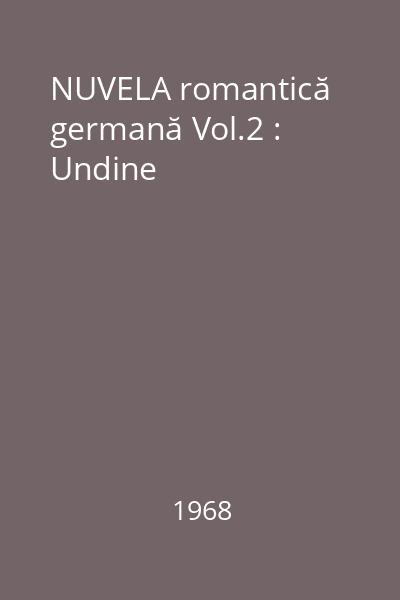 NUVELA romantică germană Vol.2 : Undine