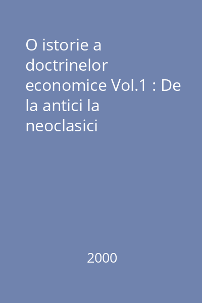 O istorie a doctrinelor economice Vol.1 : De la antici la neoclasici