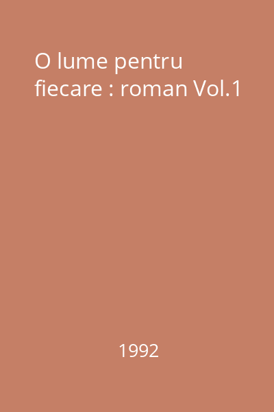 O lume pentru fiecare : roman Vol.1