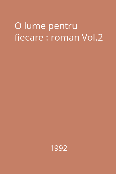 O lume pentru fiecare : roman Vol.2