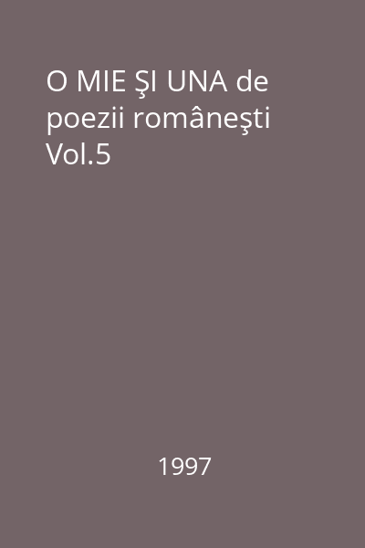 O MIE ŞI UNA de poezii româneşti Vol.5