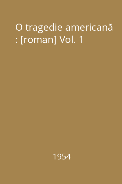 O tragedie americană : [roman] Vol. 1