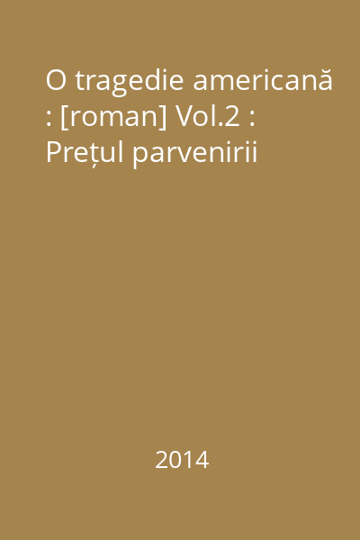 O tragedie americană : [roman] Vol.2 : Prețul parvenirii