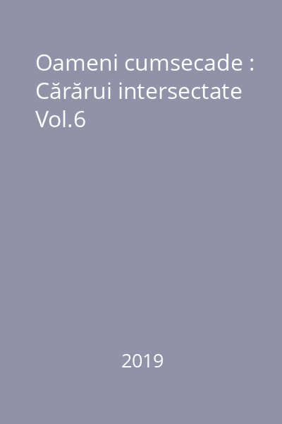 Oameni cumsecade : Cărărui intersectate Vol.6