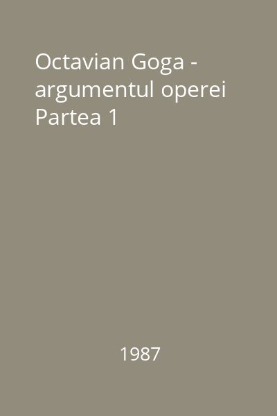 Octavian Goga - argumentul operei Partea 1