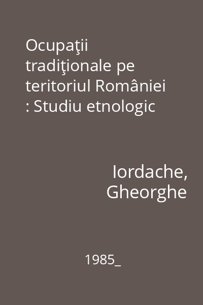 Ocupaţii tradiţionale pe teritoriul României : Studiu etnologic