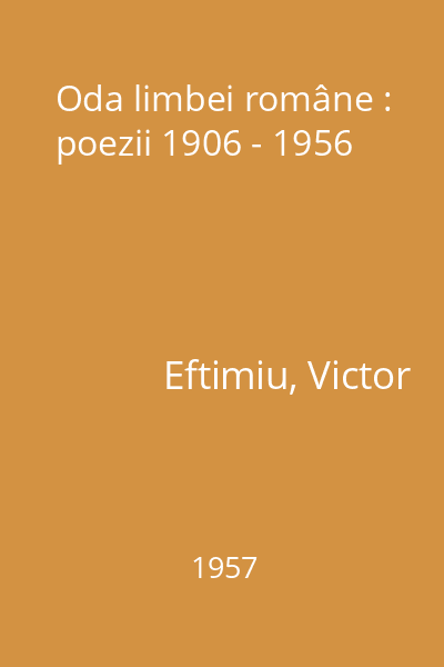 Oda limbei române : poezii 1906 - 1956