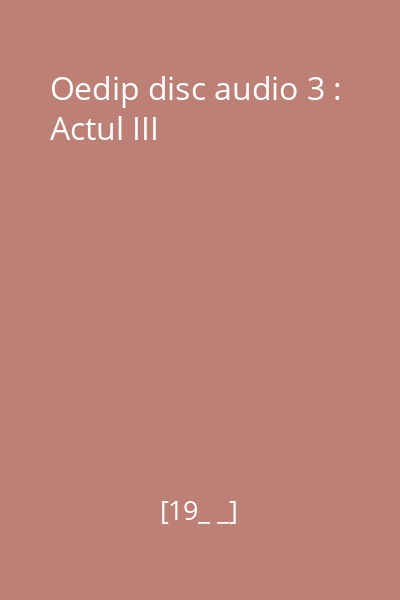 Oedip disc audio 3 : Actul III