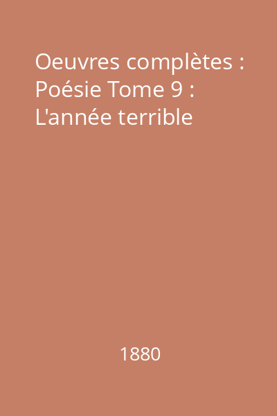 Oeuvres complètes : Poésie Tome 9 : L'année terrible