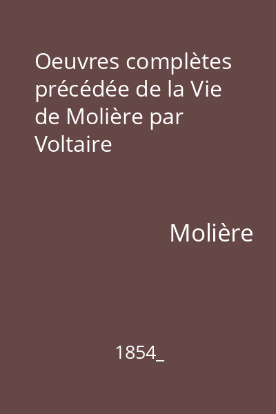 Oeuvres complètes précédée de la Vie de Molière par Voltaire