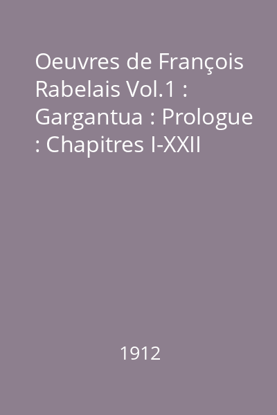 Oeuvres de François Rabelais Vol.1 : Gargantua : Prologue : Chapitres I-XXII