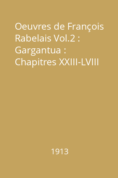 Oeuvres de François Rabelais Vol.2 : Gargantua : Chapitres XXIII-LVIII