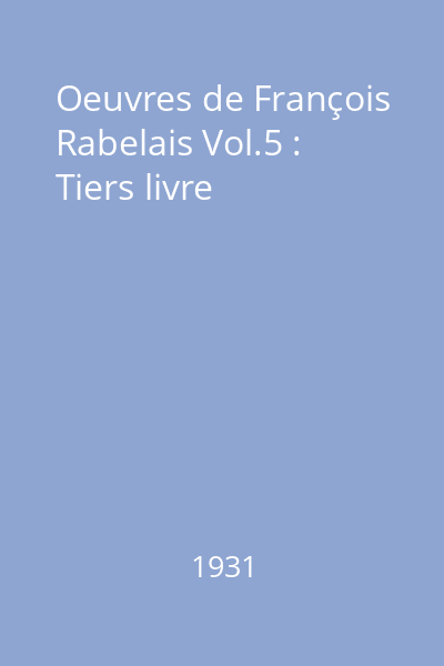 Oeuvres de François Rabelais Vol.5 : Tiers livre