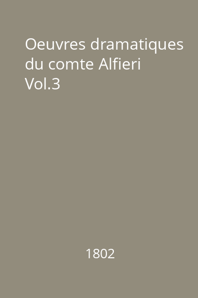 Oeuvres dramatiques du comte Alfieri Vol.3