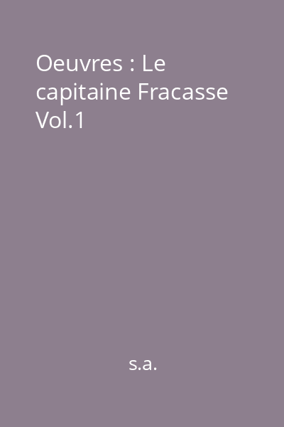 Oeuvres : Le capitaine Fracasse Vol.1