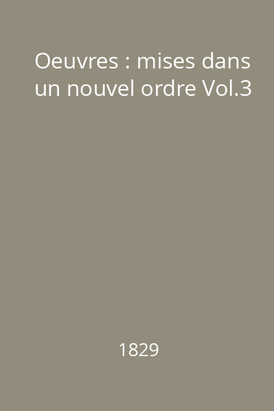 Oeuvres : mises dans un nouvel ordre Vol.3