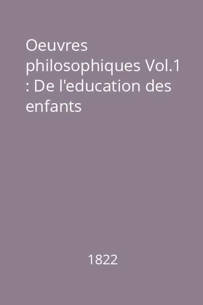 Oeuvres philosophiques Vol.1 : De l'education des enfants