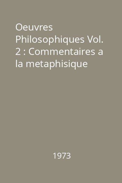 Oeuvres Philosophiques Vol. 2 : Commentaires a la metaphisique