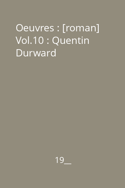 Oeuvres : [roman] Vol.10 : Quentin Durward