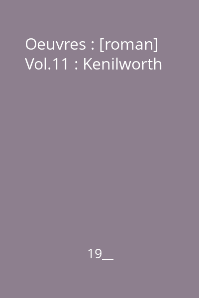 Oeuvres : [roman] Vol.11 : Kenilworth