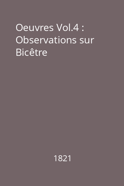 Oeuvres Vol.4 : Observations sur Bicêtre