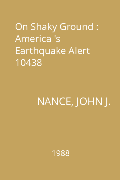 On Shaky Ground : America 's Earthquake Alert 10438