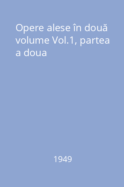 Opere alese în două volume Vol.1, partea a doua