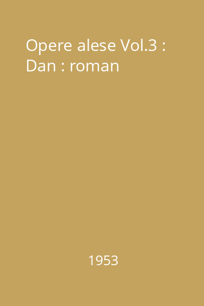 Opere alese Vol.3 : Dan : roman