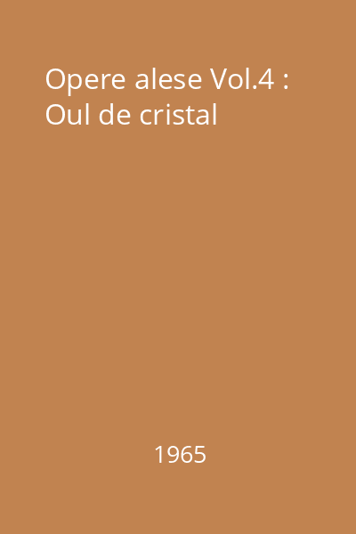 Opere alese Vol.4 : Oul de cristal