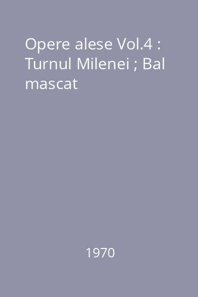 Opere alese Vol.4 : Turnul Milenei ; Bal mascat